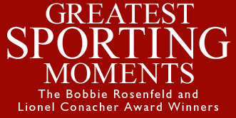 Greatest Sporting Moments - The Lionel Conacher and Bobbie Rosenfeld Winners