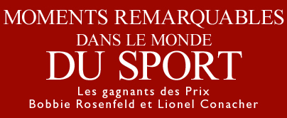 Moments Remarquables dans le monde du Sport - Les gagnants des Prix
Bobbie Rosenfeld et Lionel Conacher